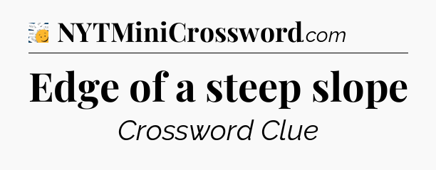 Edge of a steep slope - 7 Little Words