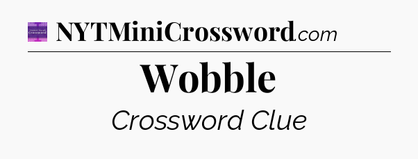 Wobble - Thomas Joseph Crossword