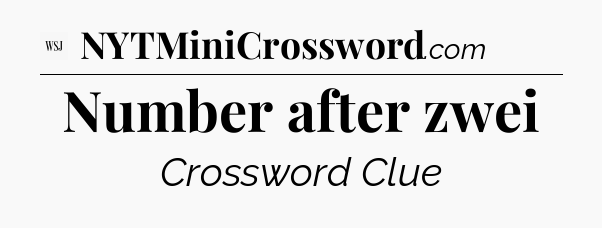Number after zwei - WSJ Crossword