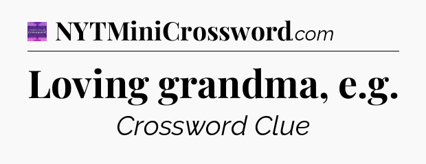 Loving grandma, e.g - Thomas Joseph Crossword