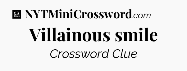 Villainous smile - LA Times Crossword