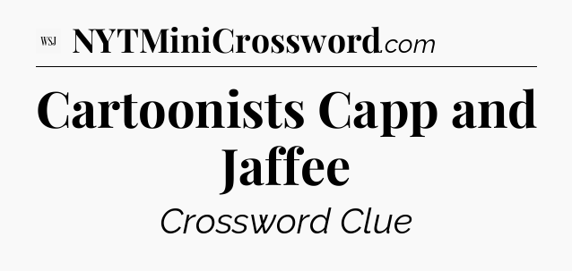 Cartoonists Capp and Jaffee - WSJ Crossword