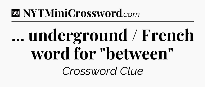 ... underground / French word for 