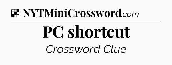 Solution: PC shortcut - NYT Crossword