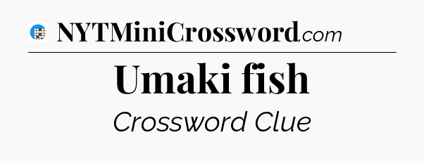 Umaki fish Crossword Clue