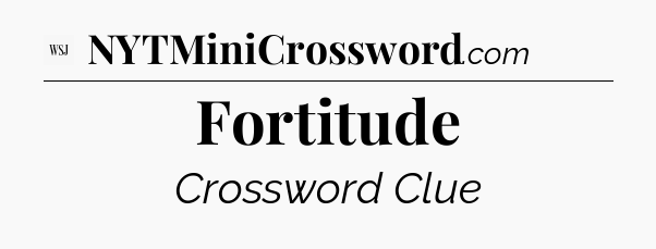 Fortitude - WSJ Crossword