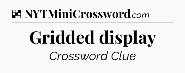 Solution: Gridded display - NYT Crossword