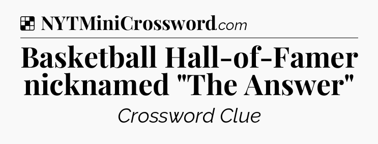 Solution: Basketball Hall-of-Famer nicknamed 