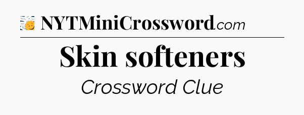 Skin softeners - 7 Little Words