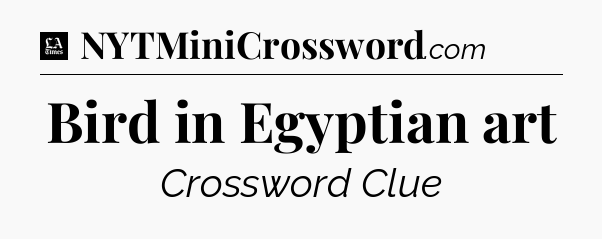 Bird in Egyptian art - LA Times Crossword