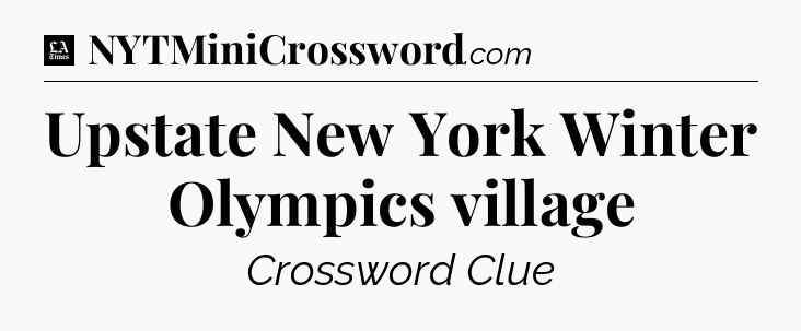Upstate New York Winter Olympics village - LA Times Crossword