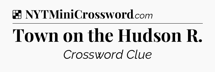 Solution: Town on the Hudson R - NYT Crossword