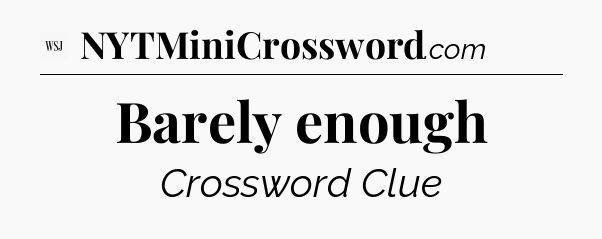 Barely enough - WSJ Crossword