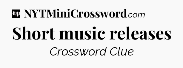 Short music releases Crossword Clue