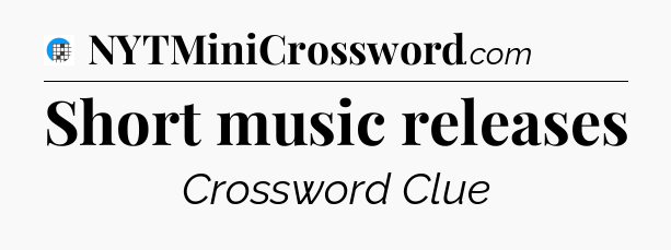 Short music releases Crossword Clue