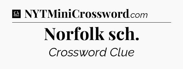 Norfolk sch - LA Times Crossword