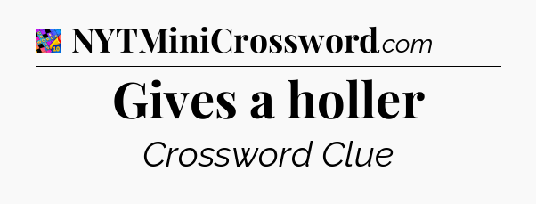 Gives a holler Crossword Clue