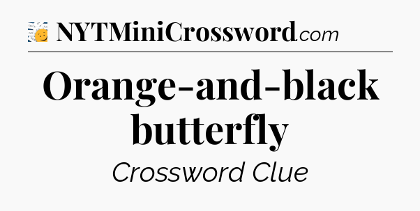 Orange-and-black butterfly - 7 Little Words
