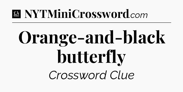 Orange-and-black butterfly - LA Times Crossword