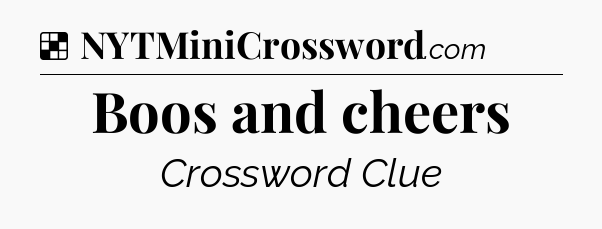 Solution: Boos and cheers - NYT Crossword