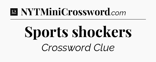 Sports shockers - LA Times Crossword