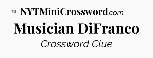 Musician DiFranco - WSJ Crossword