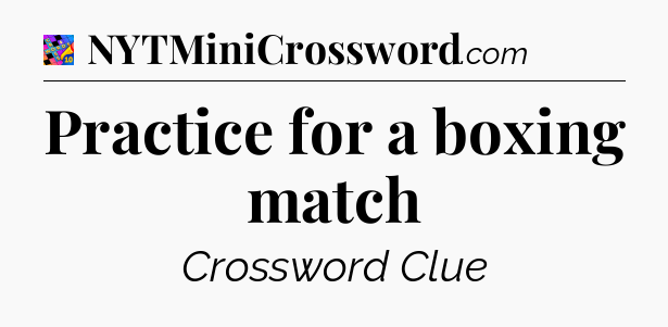 Practice for a boxing match Crossword Clue