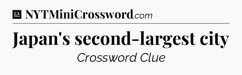 Japan's second-largest city - LA Times Crossword
