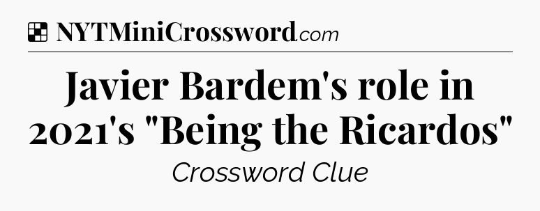Solution: Javier Bardem's role in 2021's 