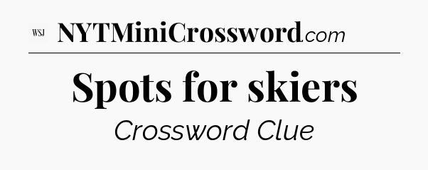 Spots for skiers - WSJ Crossword