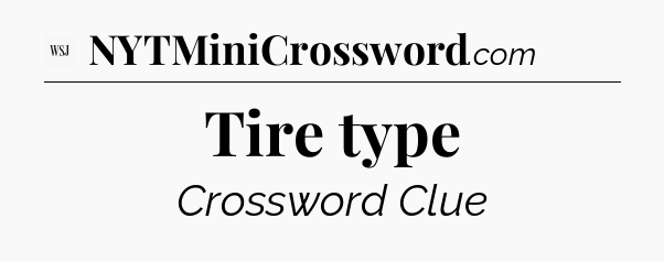 Tire type - WSJ Crossword