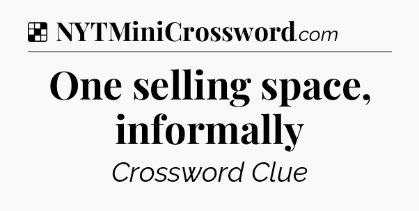 Solution: One selling space, informally - NYT Crossword