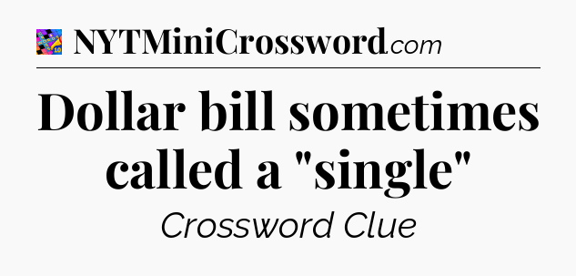 Dollar bill sometimes called a 