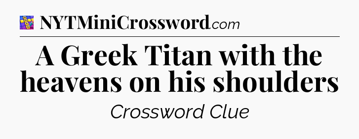 A Greek Titan with the heavens on his shoulders Codycross