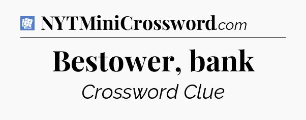 Bestower, bank Puzzle Page Crossword Clue