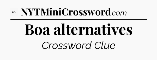 Boa alternatives - WSJ Crossword