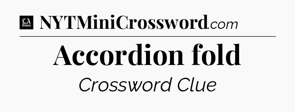 Accordion fold - LA Times Crossword