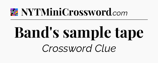 Band's sample tape Crossword Clue