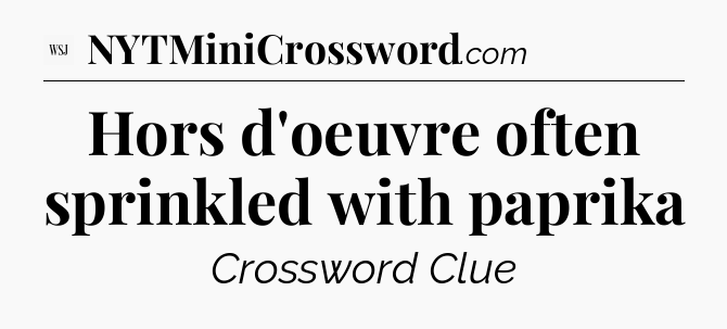 Hors d'oeuvre often sprinkled with paprika - WSJ Crossword