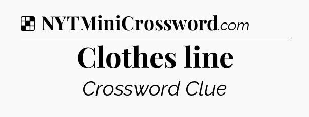 Solution: Clothes line - NYT Crossword