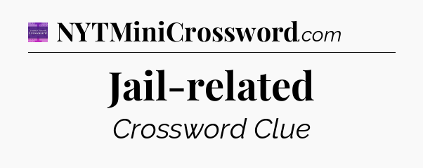 Jail-related - Thomas Joseph Crossword