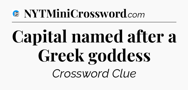 Capital named after a Greek goddess Crossword Clue