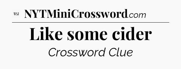 Like some cider - WSJ Crossword