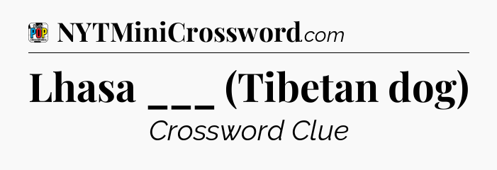 Lhasa ___ (Tibetan dog) Crossword Clue