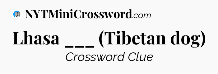 Lhasa ___ (Tibetan dog) Crossword Clue