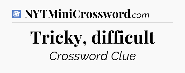 Tricky, difficult Puzzle Page Crossword Clue