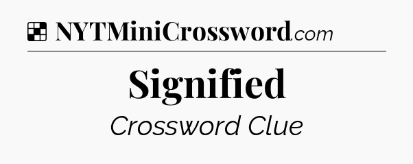 Solution: Signified - NYT Crossword