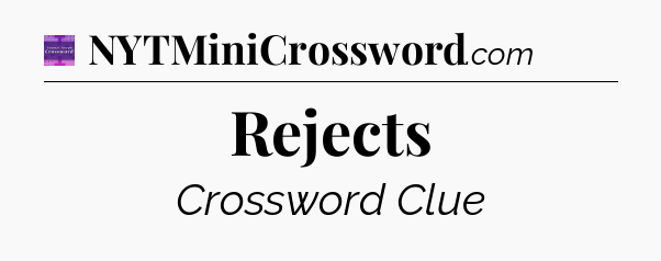 Rejects - Thomas Joseph Crossword
