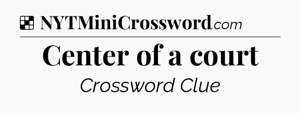 Solution: Center of a court - NYT Crossword
