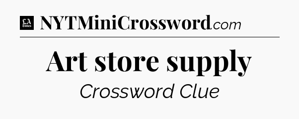 Art store supply - LA Times Crossword